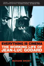Everything Is Cinema: The Working Life of Jean-Luc Godard
