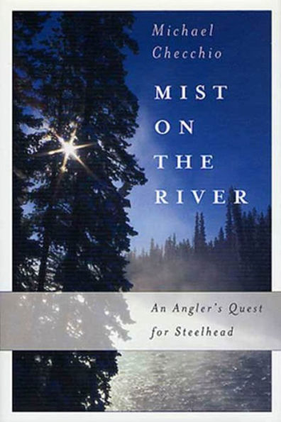 Mist on the River: An Angler's Quest for Steelhead