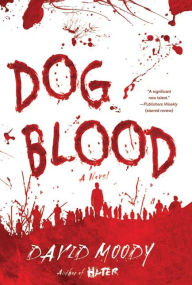 Title: Dog Blood: A Novel, Author: David Moody