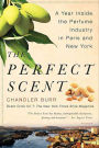 The Perfect Scent: A Year Inside the Perfume Industry in Paris and New York