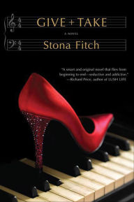 Title: Give + Take: A Novel, Author: Stona Fitch