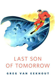 Title: Last Son of Tomorrow, Author: Greg Van Eekhout