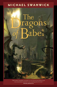 Title: The Dragons of Babel, Author: Michael Swanwick
