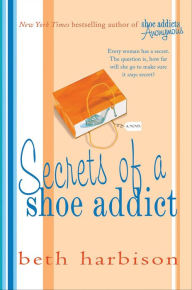Download free e books in pdf Secrets of a Shoe Addict iBook ePub MOBI 9781429925112