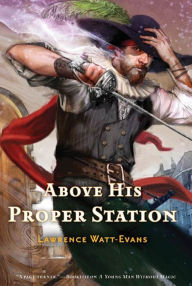 Title: Above His Proper Station, Author: Lawrence Watt-Evans