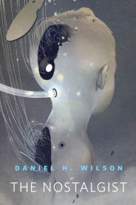 Title: The Nostalgist, Author: Daniel H. Wilson