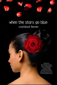 Title: When the Stars Go Blue: A Novel, Author: Caridad Ferrer