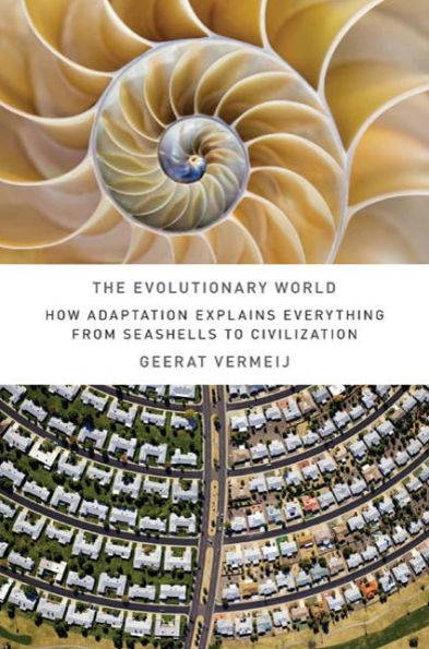 The Evolutionary World: How Adaptation Explains Everything from Seashells to Civilization