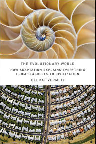 Title: The Evolutionary World: How Adaptation Explains Everything from Seashells to Civilization, Author: Geerat J. Vermeij