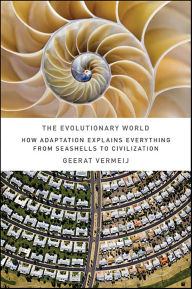 Title: The Evolutionary World: How Adaptation Explains Everything from Seashells to Civilization, Author: Geerat J. Vermeij