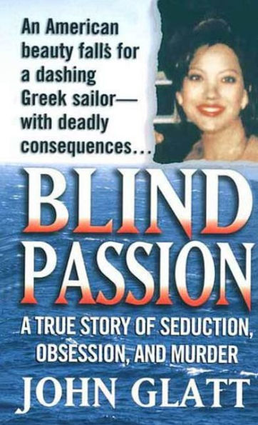 Blind Passion: A True Story of Seduction, Obsession, and Murder