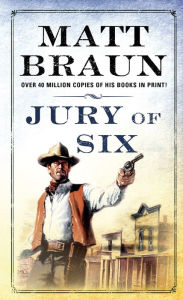 Title: Jury of Six: A Luke Starbuck Novel, Author: Matt Braun