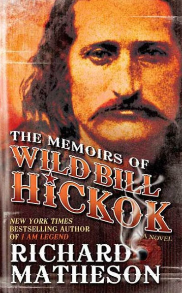 The Memoirs of Wild Bill Hickok: A Novel