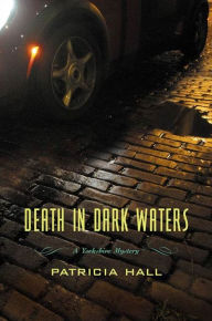 Title: Death in Dark Waters: A Yorkshire Mystery, Author: Patricia Hall