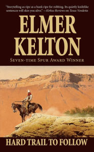 Title: Hard Trail To Follow: A Story of the Texas Rangers, Author: Elmer Kelton