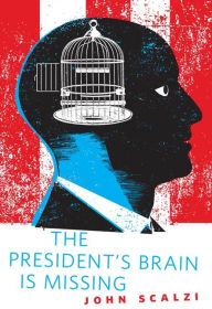 Title: The President's Brain Is Missing, Author: John Scalzi