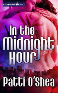 Title: In the Midnight Hour: Paranormal Romance, Author: Patti O'Shea