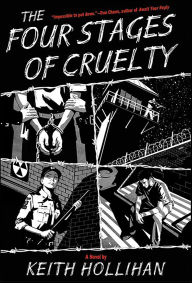 Title: The Four Stages of Cruelty: A Novel, Author: Keith Hollihan
