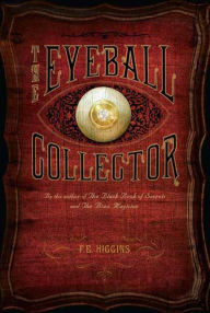 Title: The Eyeball Collector, Author: F. E. Higgins