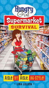 Title: Hungry Girl Supermarket Survival: Aisle by Aisle, HG-Style!, Author: Lisa Lillien