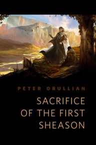 Title: Sacrifice of the First Sheason, Author: Peter Orullian