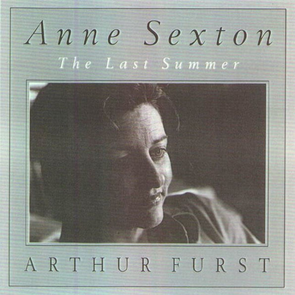 Anne Sexton: The Last Summer