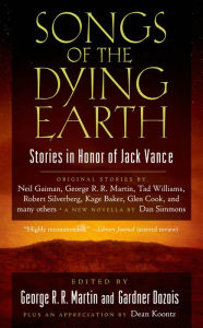Title: Songs of the Dying Earth: Short Stories in Honor of Jack Vance, Author: George R. R. Martin