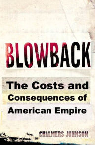 Title: Blowback: The Costs and Consequences of American Empire, Author: Chalmers Johnson