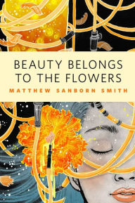 Title: Beauty Belongs to the Flowers, Author: Matthew Sanborn Smith