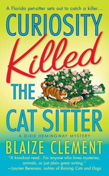 Curiosity Killed the Cat Sitter: The First Dixie Hemingway Mystery