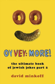 Title: Oy Vey: More!: The Ultimate Book of Jewish Jokes Part 2, Author: David Minkoff