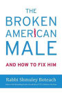 The Broken American Male: And How to Fix Him