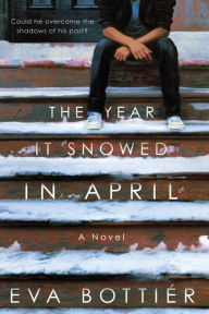 Title: The Year It Snowed in April: A Novel, Author: Eva Bottiér