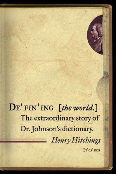 Defining the World: The Extraordinary Story of Dr Johnson's Dictionary