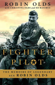 Title: Fighter Pilot: The Memoirs of Legendary Ace Robin Olds, Author: Robin Olds