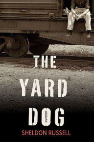 Title: The Yard Dog: A Mystery, Author: Sheldon Russell