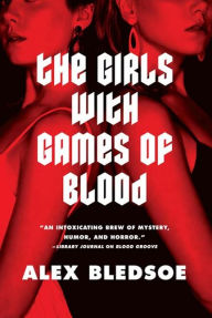 Title: The Girls with Games of Blood, Author: Alex Bledsoe