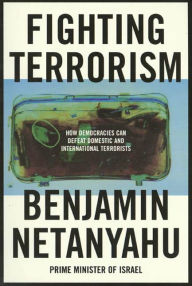 Title: Fighting Terrorism: How Democracies Can Defeat Domestic and International Terrorists, Author: Benjamin Netanyahu