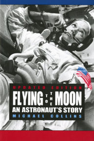 Title: Flying to the Moon: An Astronaut's Story, Author: Michael Collins