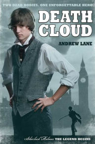 Title: Death Cloud (Sherlock Holmes: The Legend Begins Series #1), Author: Andrew Lane