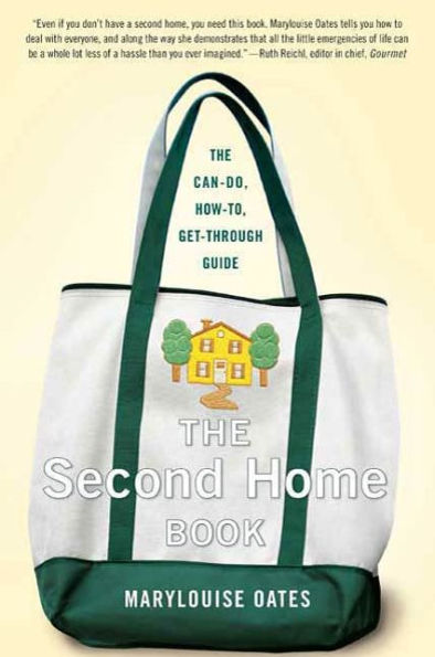 The Second Home Book: The Can-Do, How-to, Get-Through Guide