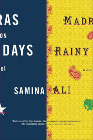 Title: Madras on Rainy Days: A Novel, Author: Samina Ali