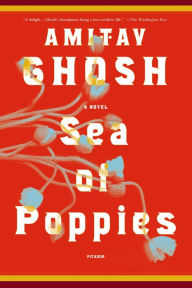Title: Sea of Poppies: A Novel, Author: Amitav Ghosh