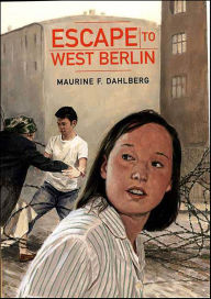 Title: Escape to West Berlin, Author: Maurine F. Dahlberg
