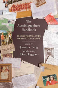 Title: The Autobiographer's Handbook: The 826 National Guide to Writing Your Memoir, Author: Dave Eggers
