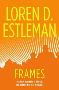 Title: Frames (Valentino Mystery Series #1), Author: Loren D. Estleman