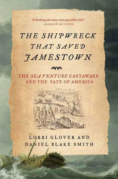 The Shipwreck That Saved Jamestown: The Sea Venture Castaways and the Fate of America