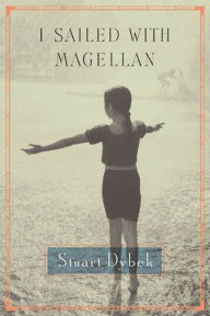 Title: I Sailed with Magellan: Stories, Author: Stuart Dybek