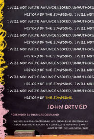 Title: The Simpsons: An Uncensored, Unauthorized History, Author: John Ortved