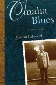 Title: Omaha Blues: A Memory Loop, Author: Joseph Lelyveld
